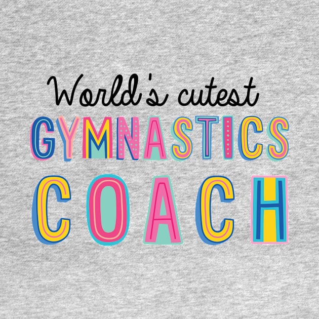 Gymnastics Coach Gifts | World's cutest Gymnastics Coach by BetterManufaktur